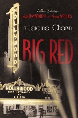 Big Red: A Novel Starring Rita Hayworth and Orson Welles (Charyn Jerome)(Pevná vazba)