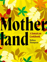 Motherland - A Jamaican Cookbook (Thompson Melissa)(Pevná vazba)