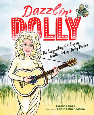 Dazzlin' Dolly: The Songwriting, Hit-Singing, Guitar-Picking Dolly Parton (Slade Suzanne)(Pevná vazba)