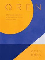 Oren: A Personal Collection of Recipes and Stories from Tel Aviv (Oren Oded)(Pevná vazba)