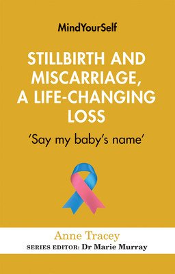 Stillbirth and Miscarriage, a Life-Changing Loss: 'Say My Baby's Name' (Tracey Anne)(Paperback)
