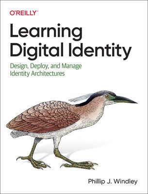 Learning Digital Identity: Design, Deploy, and Manage Identity Architectures (Windley Phillip)(Paperback)