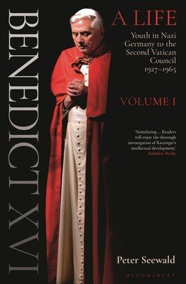 Benedict XVI: A Life Volume One: Youth in Nazi Germany to the Second Vatican Council 1927-1965 (Seewald Peter)(Paperback)