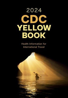 CDC Yellow Book 2024: Health Information for International Travel (Centers for Disease Control and Preventi)(Paperback)