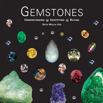 Gemstones: Understanding, Identifying, Buying (Wallis Keith)(Pevná vazba)