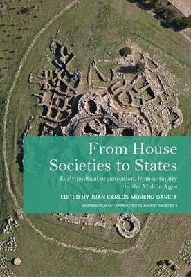 From House Societies to States: Early Political Organisation, from Antiquity to the Middle Ages (Moreno Garcia Juan Carlos)(Pevná vazba)