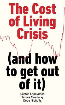 The Cost of Living Crisis: (And How to Get Out of It) (Lapavitsas Costas)(Paperback)