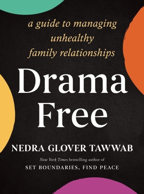Drama Free - A Guide to Managing Unhealthy Family Relationships (Tawwab Nedra Glover)(Paperback / softback)