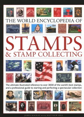 World Encyclopedia of Stamps and Stamp Collecting (MacKay James)(Pevná vazba)