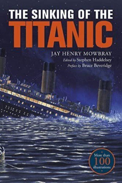 The Sinking of the Titanic: Eyewitness Accounts from Survivors (Mowbray Jay Henry)(Paperback)