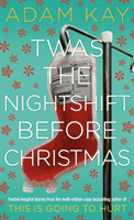 Twas The Nightshift Before Christmas - From the Creator of This is Going to Hurt (Kay Adam)(Paperback / softback)