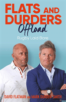 Flats and Durders Offload - Rugby Laid Bare (Flatman David)(Paperback / softback)