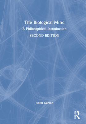 The Biological Mind: A Philosophical Introduction (Garson Justin)(Pevná vazba)