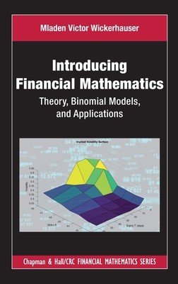 Introducing Financial Mathematics: Theory, Binomial Models, and Applications (Wickerhauser Mladen Victor)(Pevná vazba)