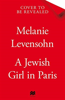 Jewish Girl in Paris - The heart-breaking and uplifting novel,  inspired by an incredible true story (Levensohn Melanie)(Paperback / softback)