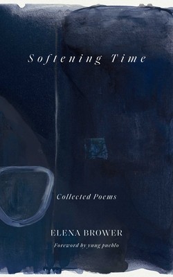 Softening Time: Collected Poems (Brower Elena)(Paperback)