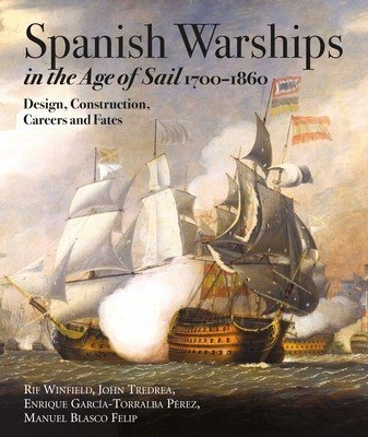 Spanish Warships in the Age of Sail, 1700-1860: Design, Construction, Careers and Fates (Winfield Rif)(Pevná vazba)