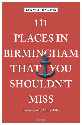 111 Places in Birmingham That You Shouldn't Miss (Waddington Ben)(Paperback)