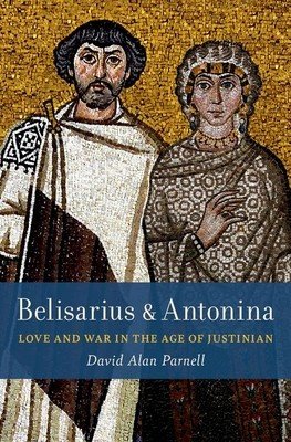 Belisarius & Antonina: Love and War in the Age of Justinian (Parnell David Alan)(Pevná vazba)
