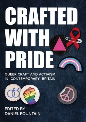 Crafted with Pride: Queer Craft and Activism in Contemporary Britain (Fountain Daniel)(Paperback)