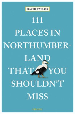 111 Places in Northumberland That You Shouldn't Miss (Taylor David)(Paperback)