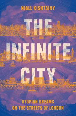 Infinite City - Utopian Dreams on the Streets of London (Kishtainy Niall)(Pevná vazba)