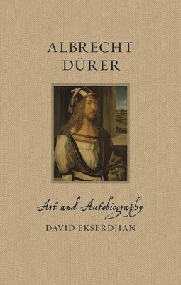 Albrecht Drer: Art and Autobiography (Ekserdjian David)(Pevná vazba)