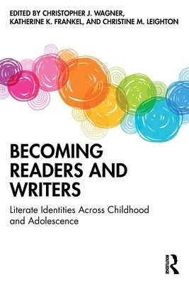 Becoming Readers and Writers: Literate Identities Across Childhood and Adolescence (Wagner Christopher J.)(Paperback)