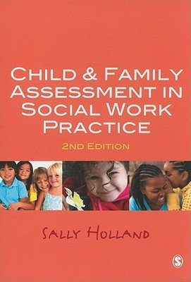 Child & Family Assessment in Social Work Practice (Holland Sally)(Paperback)