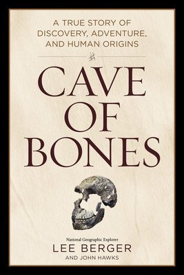 Cave of Bones: A True Story of Discovery, Adventure, and Human Origins (Berger Lee)(Pevná vazba)