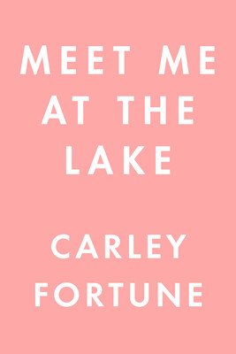 Meet Me at the Lake (Fortune Carley)(Paperback)