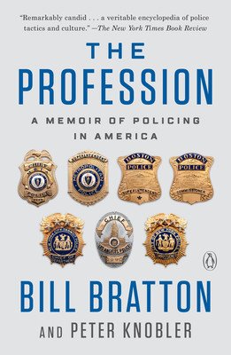 The Profession: A Memoir of Policing in America (Bratton Bill)(Paperback)