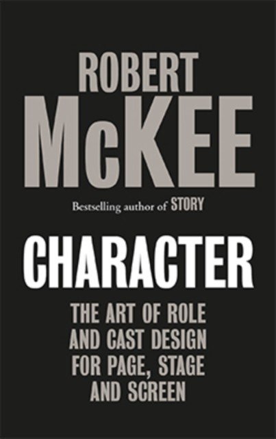 Character - The Art of Role and Cast Design for Page, Stage and Screen (McKee Robert)(Pevná vazba)