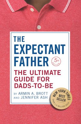 The Expectant Father: The Ultimate Guide for Dads-To-Be (Brott Armin A.)(Pevná vazba)