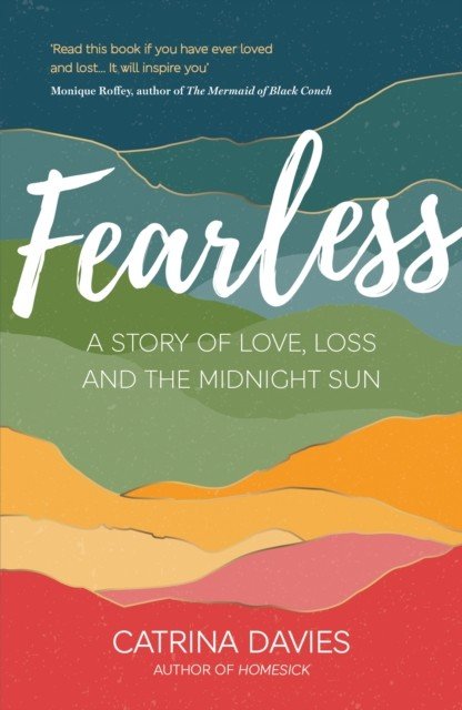 Fearless - A Story of Love, Loss and the Midnight Sun (Davies Catrina)(Paperback / softback)