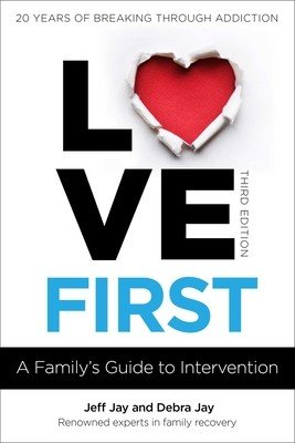 Love First: A Family's Guide to Intervention (Jay Jeff)(Paperback)