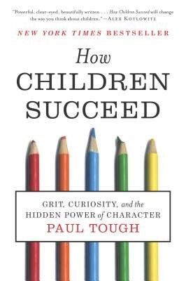 How Children Succeed: Grit, Curiosity, and the Hidden Power of Character (Tough Paul)(Paperback)