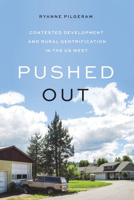 Pushed Out: Contested Development and Rural Gentrification in the Us West (Pilgeram Ryanne)(Paperback)