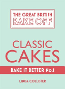 Great British Bake Off - Bake it Better (No.1): Classic Cakes (Collister Linda)(Pevná vazba)