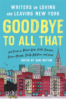 Goodbye to All That (Revised Edition): Writers on Loving and Leaving New York (Botton Sari)(Paperback)