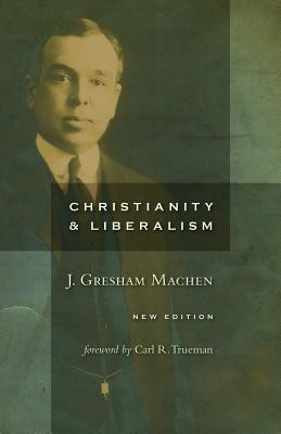 Christianity and Liberalism (Machen J. Gresham)(Paperback)