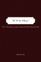 It'll Be Okay: How I Kept Obsessive-Compulsive Disorder (Ocd) from Ruining My Life (Shy Shannon)(Paperback)