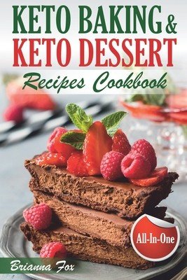 Keto Baking and Keto Dessert Recipes Cookbook: Low-Carb Cookies, Fat Bombs, Low-Carb Breads and Pies (keto diet cookbook, healthy dessert ideas, keto (Green Anthony)(Paperback)