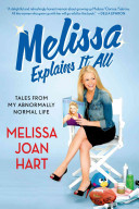 Melissa Explains It All: Tales from My Abnormally Normal Life (Hart Melissa Joan)(Paperback)