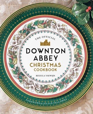 The Official Downton Abbey Christmas Cookbook (Ysewijn Regula)(Pevná vazba)