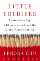Little Soldiers - An American Boy, a Chinese School and the Global Race to Achieve (Chu Lenora)(Paperback / softback)
