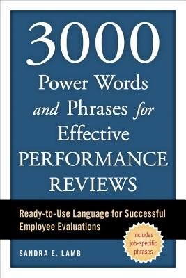 3000 Power Words and Phrases for Effective Performance Reviews: Ready-To-Use Language for Successful Employee Evaluations (Lamb Sandra E.)(Paperback)
