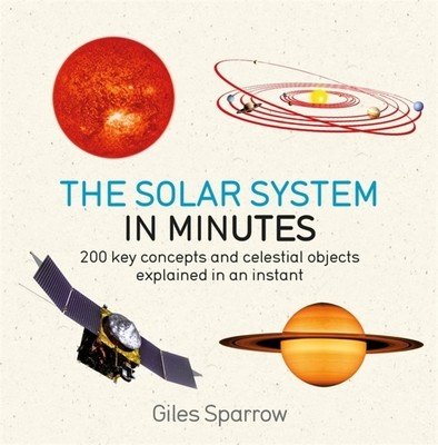 Solar System in Minutes: 200 Key Concepts and Celestial Objects Explained in an Instant (Sparrow Giles)(Paperback)