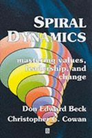 Spiral Dynamics: Mastering Values, Leadership and Change (Beck Don Edward)(Paperback)