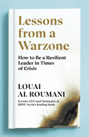 Lessons from a Warzone - How to be a Resilient Leader in Times of Crisis (Roumani Louai Al)(Pevná vazba)